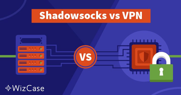 Shadowsocks o VPN – ¿Cuál es la mejor para ti y por qué?