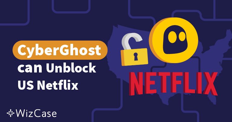 ¿CyberGhost no funciona con Netflix US? Arréglalo así 2025