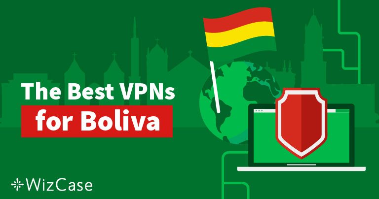 Las 2 Mejores VPNs para Anonimato Online en Bolivia (2025)