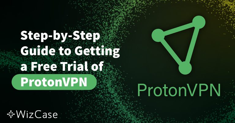 Consigue una prueba gratis de ProtonVPN en 2025